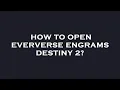 How to open eververse engrams destiny 2