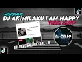 Download Lagu DJ AKIMILAKU IAM HAPPY VIRAL TIKTOK TERBARU 2022 VERSI SLOW