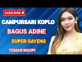 Lagu CAMPURSARI KOPLO | BAGUS ADINE | SUPER GAYENG | TEMAN NGOPI