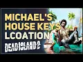 Michael s House Keys Location Dead Island 2