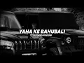 Yaha Ke Bahubali (Slowed Reverb) | Masoom Sharma