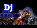 Lagu india/ dj remix muskurane