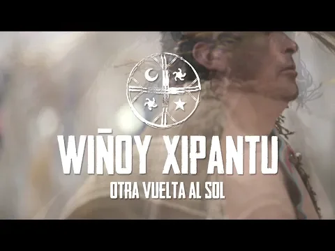 WIÑOY XIPANTV. Otra vuelta al sol - (Another turn around the sun)