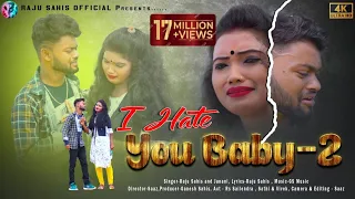 i hate you baby 2 raju sahis janani new purulia sad song 2021