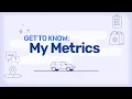 Get to Know My Metrics