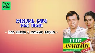 kalau kaca jadi intan tiar ramon ft asmidar darwis lirik lagu 
