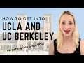 How to get into UCLA and UC Berkeley vs other UCs