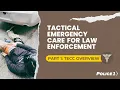 Tactical emergency care for law enforcement TECC overview