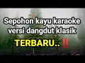 Download Lagu Sepohon kayu karaoke lirik versi dangdut clasik