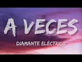 Diamante Eléctrico - A Veces (Letra\Lyrics)