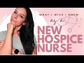 HOSPICE NURSE THINGS I WISH I KNEW BEFORE I STARTED NEW NURSE