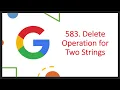 Delete Operation for Two Strings Leetcode 583 Recursion TopDown BottomUp DP Google