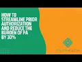 How to streamline prior authorization and reduce the burden of PA by 30