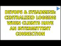 DevOps SysAdmins centralized logging when clients have an intermittent connection