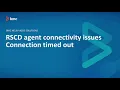 Troubleshooting RSCD agent error connection timed out KA000373791