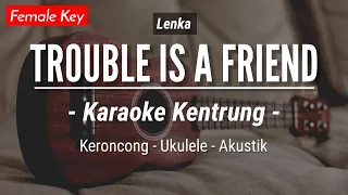 Download Trouble Is A Friend (KARAOKE KENTRUNG) - Lenka (Keroncong | Koplo Akustik | Ukulele) MP3