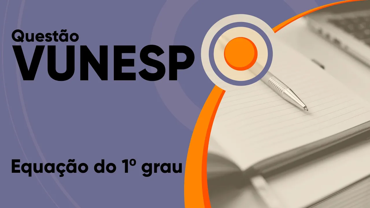 VUNESP 2019 - Equação do 1º grau (questão resolvida) - P. M. de Itapevi