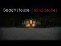 3 Creepy TRUE Beach House Horror Stories