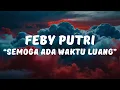 Download Lagu Feby Putri - Semoga Ada Waktu Luang (Lyrics / Lyrics Video)