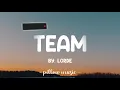 Team - Lorde (Lyrics) 🎵
