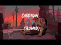 Download Lagu Cardigan - Slowed (video animation )