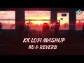Download Lagu 🎶 KK Lofi Mashup (Slowed + Reverb) | KK Lofi Songs | KK Hits | Lofi song