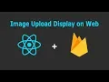 ReactJS Upload Image to Firebase storage and Display on web