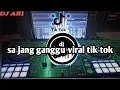 Download Lagu dj sa jang ganggu viral tiktok terbaru 2021