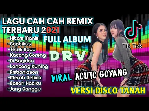 Download MP3 CAH CAH VERSI DISCO TANAH [ REMIX TERBARU 2021] | FULL ALBUM | LANCANG KUNING