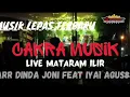 Download Lagu MUSIK LEPAS TERBARU CAKRA MUSIK LIVE MATARAM ILIR ARR DINDA JONI FEAT IYAI AGUS 88