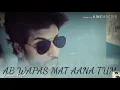 "AB WAPAS MAT AANA TUM"  // RAMAN GUPTA//  ♤