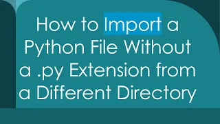 How to Import a Python File Without a py Extension from a Different Directory