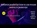 Lecture No 34 Advance JavaScript how to use Mouse events