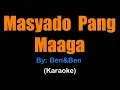 Download Lagu MASYADO PANG MAAGA - Ben\u0026Ben  (Karaoke version)