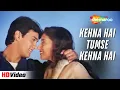 Download Lagu Kehna Hai Tumse Kehna Hai | Udit Narayan | 90s Love Song | Aamir Khan | Manisha Koirala | Mann 1999