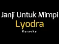 Download Lagu Lyodra - Janji Untuk Mimpi || Dear Dream (Karaoke)
