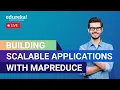 Building Scalable Applications with MapReduce MapReduce Tutorial For Beginners Edureka Rewind