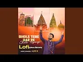 Download Lagu Bhole Tere Dar Pe Chale Ayenge Lofi (Slow+Reverb)