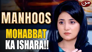 Mohabbat Ka Ishara..!!! | Manhoos | Best Scene EP 103