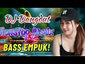 Lagu DJ NONSTOP BASS EMPUK 🔥 PALING MANTAP MUSIKNYA 🎧 FULL HOUSE MIX DANGDUT TERBAIK ✨ VOL 143