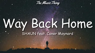 SHAUN Feat Conor Maynard Way Back Home Lyrics Remember When I Told You No Matter Where I Go 