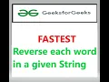 Reverse each word in a given string FASTEST Solution GeeksForGeeks in 0 1 second
