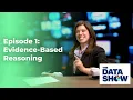 The Data Show Ep 1 DATA DETECTIVE ORIENTATION Introduction to Evidence-Based Reasoning