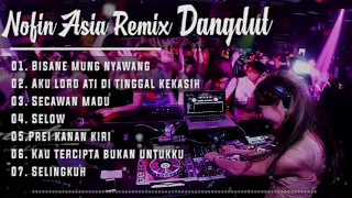 DJ Nofin Asia Remix dangdut hits 2019 _ Bisane mung nyawang -  secawan madu -  prei kanan kiri ( 480