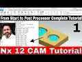 Siemens Nx 12 CAM tutorial how to start Nx 12 programming tutorial nx cam training
