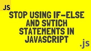 Stop using IF-Else Switch statements in JavaScript