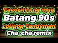Lagu FAVORITES NG MGA BATANG 90S CHA CHA LOLIPOP CANDYMAN