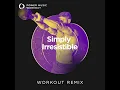 Simply Irresistible (Extended Workout Remix 128 BPM)