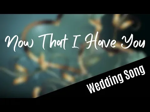 Download MP3 WEDDING SONG: Now That I Have You (with lyrics) - duet