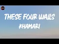 Khamari - These Four Walls (Lyrics)